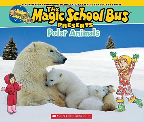 Magic School Bus Presents: Polar Animals: A Nonfiction Companion to the Original Magic School Bus Series