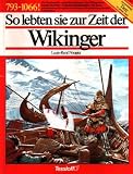 Produkt-Bild: So lebten sie zur Zeit der Wikinger, 793-1066! [Im Anhang: Die Tierwelt in jener Zeit]