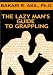 The Lazy Man's Guide to Grappling