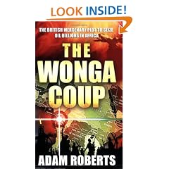 The Wonga Coup: Simon Mann's Plot to Seize Oil Billions in Africa