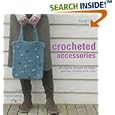 Crocheted Accessories: 20 Original Designs for Bags, Scarves,... by Helen Ardley