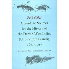 A Guide to Sources for the History of the Danish West Indies (U.S. Virgin Islands), 1671-1917