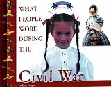 What People Wore During the Civil War (Clothing, Costumes, and Uniforms Throughout American History)