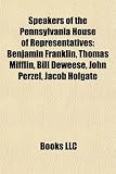 Produkt-Bild: Speakers of the Pennsylvania House of Representatives: Benjamin Franklin, Thomas Mifflin, Bill Deweese, John Perzel, Jacob Holgate