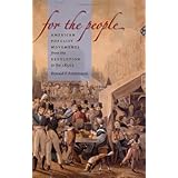 For the People: American Populist Movements from the Revolution to the 1850s