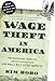 Image of Wage Theft in America: Why Millions of Working Americans Are Not Getting Paid-And What We Can Do About It