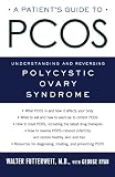 A Patients Guide to PCOS: Understanding--and Reversing--Polycystic Ovary Syndrome