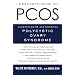 A Patient's Guide to PCOS: Understanding--and Reversing--Polycystic Ovary Syndrome
