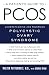 A Patient's Guide to PCOS: Understanding--and Reversing--Polycystic Ovary Syndrome