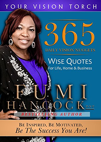 365 Daily Vision Nuggets: Wise Quotes for Life, Home, & Business (Your Vision Torch Series)