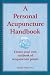  : A Personal Acupuncture Handbook: Create Your Own Textbook of Acupuncture Points
