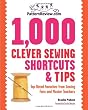 PatternReview.com 1,000 Clever Sewing Shortcuts and Tips: Top-Rated Favorites from Sewing Fans and Master Teachers