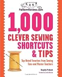 PatternReview.com 1,000 Clever Sewing Shortcuts and Tips: Top-Rated Favorites from Sewing Fans and Master Teachers