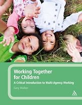 Working Together for Children: A Critical Introduction to Multi-agency Working