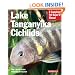 Lake Tanganyika Cichlids (Barron's Complete Pet Owner's Manuals)