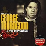 Best of George Thorogood and the Destroyers