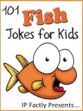 101 Fish Jokes for Kids (Animal Jokes for Kids - Joke Books for Kids vol. 14)