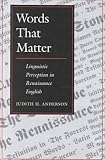 Words That Matter: Linguistic Perception in Renaissance English
