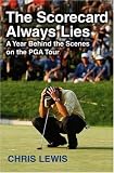 The Scorecard Always Lies: A Year Behind the Scenes on the PGA Tour