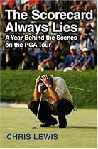 The Scorecard Always Lies: A Year Behind the Scenes on the PGA Tour