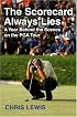 The Scorecard Always Lies: A Year Behind the Scenes on the PGA Tour