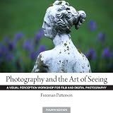 Photography and the Art of Seeing: A Visual Perception Workshop for Film and Digital Photography