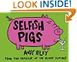Selfish Pigs