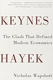 Keynes Hayek: The Clash that Defined Modern Economics