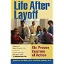 Life After Layoff: Six Proven Courses of Action