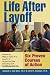 Life After Layoff: Six Proven Courses of Action