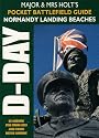 Major and Mrs Holt's Pocket Battlefield Guide to Normandy Landing Beaches