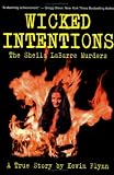 Wicked Intentions : The Sheila Labarre Murders, A True  Story