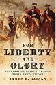 For Liberty and Glory: Washington, Lafayette, and Their Revolutions