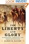 For Liberty and Glory: Washington, Lafayette, and Their Revolutions