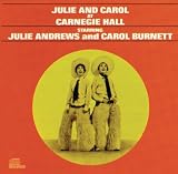 Julie Andrews and Carol Burnett Julie And Carol At Carnegie Hall