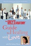 Greys Anatomy Guide to Healing with Love, The: With Dr. Sydney Heron