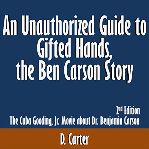 An Unauthorized Guide to Gifted Hands, the Ben Carson Story: The Cuba Gooding, Jr. Movie about Dr. Benjamin Carson