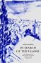 In Search of the Classic: Reconsidering the Greco-Roman Tradition, Homer to Valery and Beyond