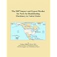 The 2007 Import and Export Market for Parts for Bookbinding Machinery in United States by Philip M. Parker
