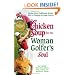 Chicken Soup for the Woman Golfer's Soul: Stories About Trailblazing Women Who've Changed the Game Forever (Chicken Soup for the Soul)