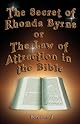 The Secret of Rhonda Byrne or The Law of Attraction in the Bible