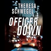 Officer Down | [Theresa Schwegel]