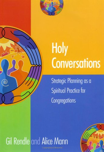 Holy Conversations: Strategic Planning as a Spiritual Practice for Congregations
