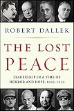 The lost peace : leadership in a time of horror and hope, 1945-1953