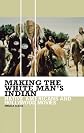 Making the White Man's Indian: Native Americans and Hollywood Movies