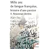 Mille ans de langue fran�aise, histoire d'une passion : Tome 2, Nouveaux destins