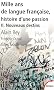 Mille ans de langue fran�aise, histoire d'une passion : Tome 2, Nouveaux destins