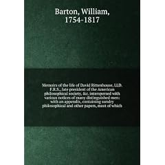 Memoirs of the life of David Rittenhouse, LLD. F.R.S., late president of the American philosophical society, &c. interspersed with various notices of many distinguished men: with an appendix, containing sundry philosophical and other papers, most of which