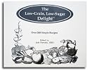 The Low-Grain, Low-Sugar Delight Cookbook: Over 260 Simple Recipes