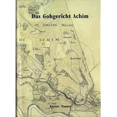 Das Gohgericht Achim (Monographien zur Geschichte der Stadt Achim) (German Edition): Albrecht Hinrich Christoph Windel